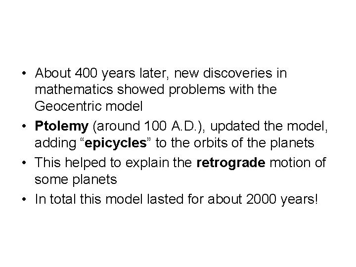  • About 400 years later, new discoveries in mathematics showed problems with the