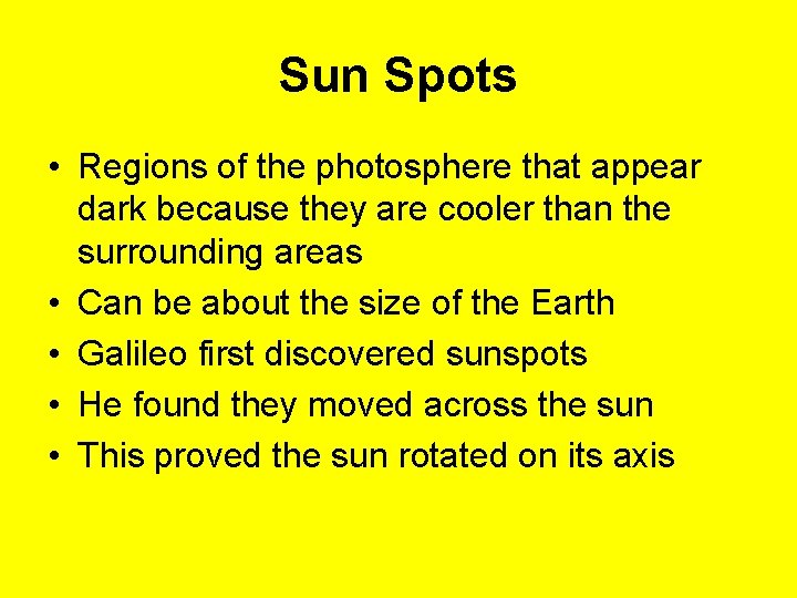 Sun Spots • Regions of the photosphere that appear dark because they are cooler