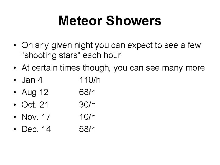 Meteor Showers • On any given night you can expect to see a few