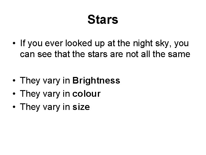 Stars • If you ever looked up at the night sky, you can see