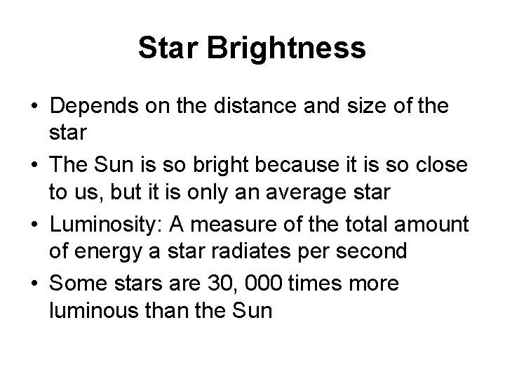 Star Brightness • Depends on the distance and size of the star • The