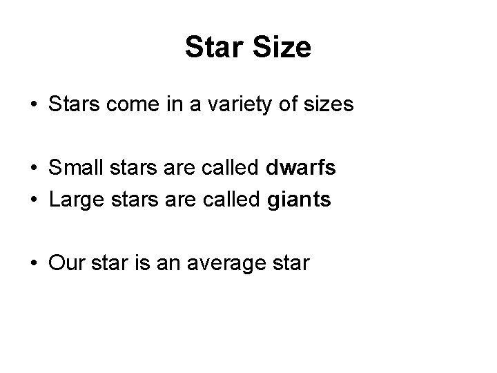 Star Size • Stars come in a variety of sizes • Small stars are
