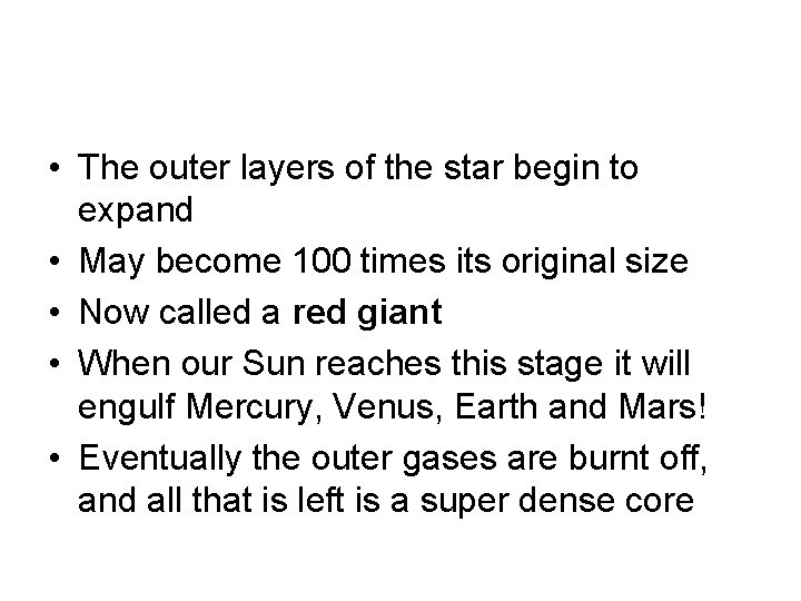 • The outer layers of the star begin to expand • May become
