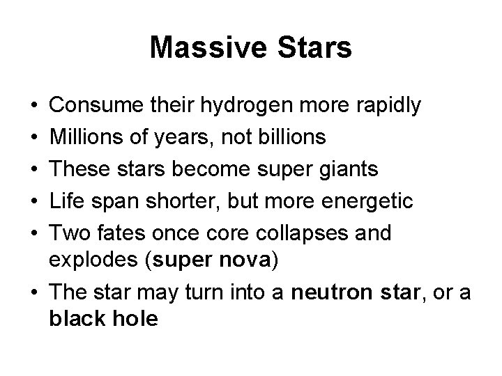 Massive Stars • • • Consume their hydrogen more rapidly Millions of years, not