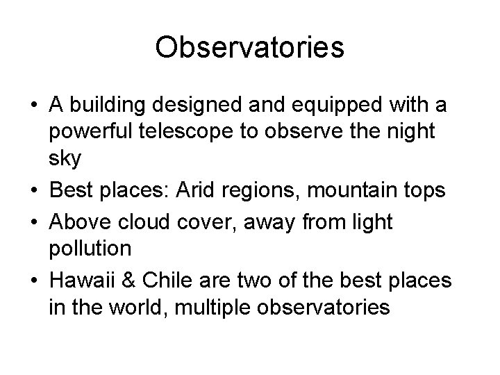 Observatories • A building designed and equipped with a powerful telescope to observe the