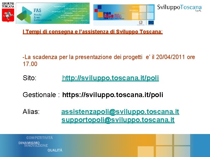 I Tempi di consegna e l’assistenza di Sviluppo Toscana: -La scadenza per la presentazione