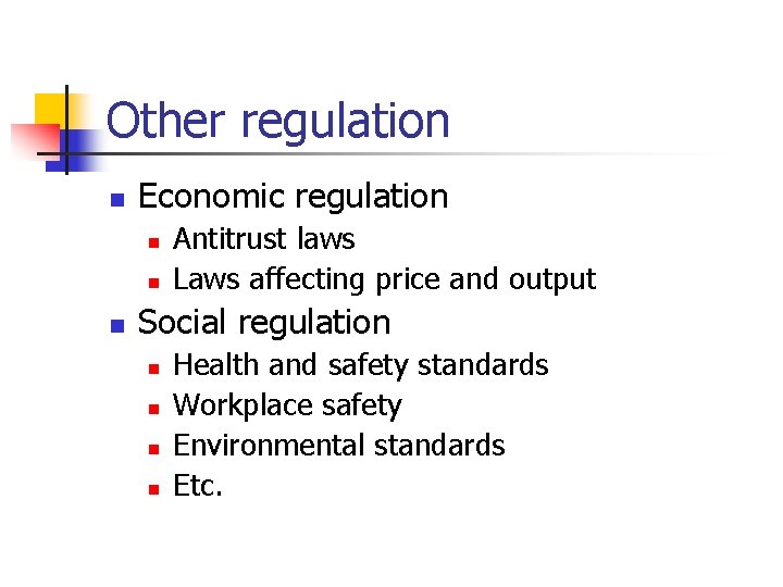 Other regulation n Economic regulation n Antitrust laws Laws affecting price and output Social