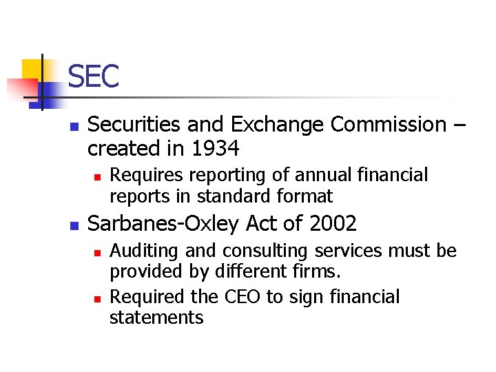 SEC n Securities and Exchange Commission – created in 1934 n n Requires reporting