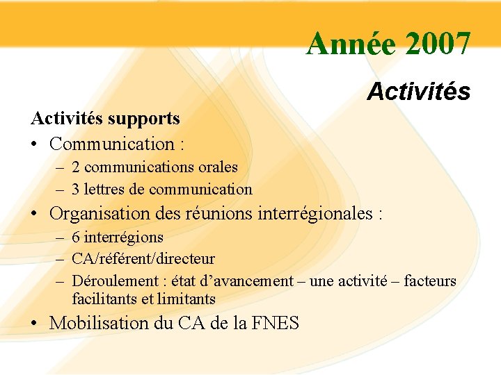 Année 2007 Activités supports • Communication : – 2 communications orales – 3 lettres