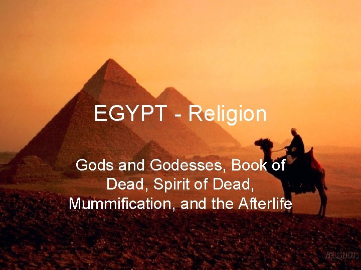 EGYPT - Religion Gods and Godesses, Book of Dead, Spirit of Dead, Mummification, and