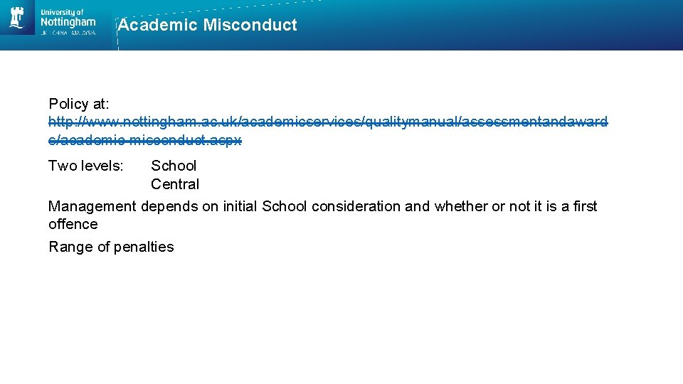 Academic Misconduct Policy at: http: //www. nottingham. ac. uk/academicservices/qualitymanual/assessmentandaward s/academic-misconduct. aspx Two levels: School