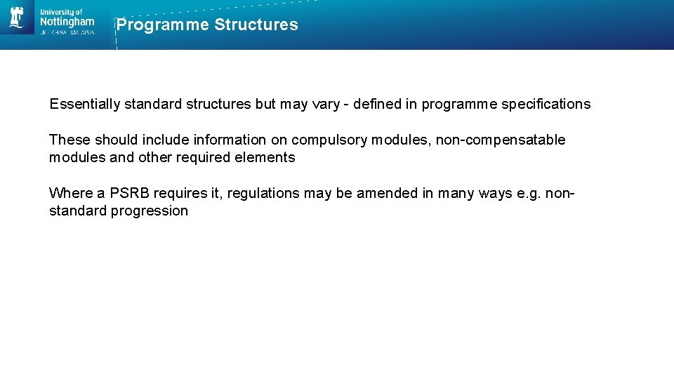 Programme Structures Essentially standard structures but may vary - defined in programme specifications These