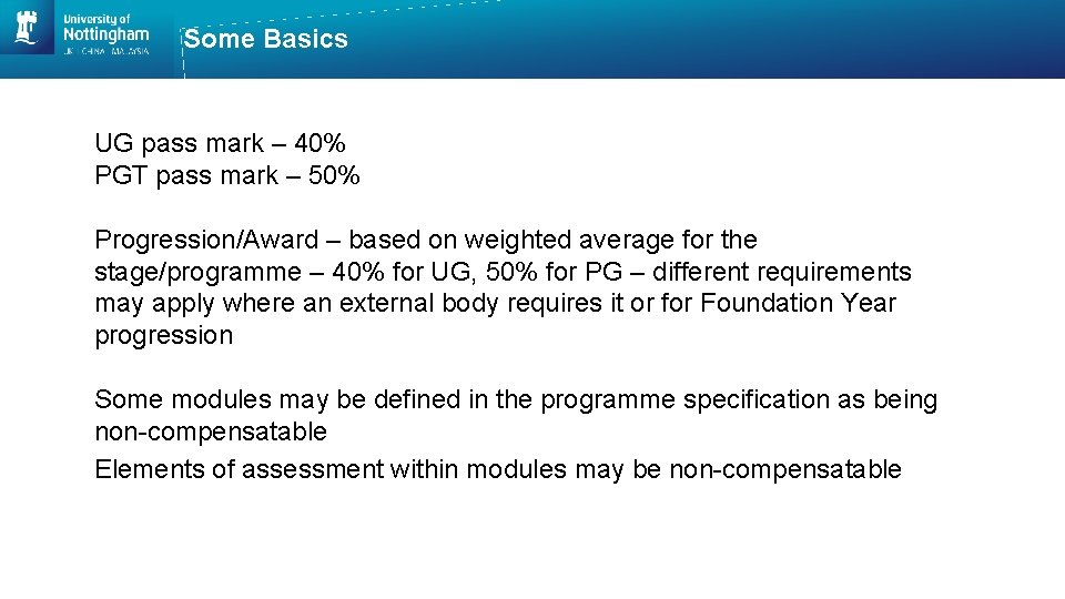 Some Basics UG pass mark – 40% PGT pass mark – 50% Progression/Award –