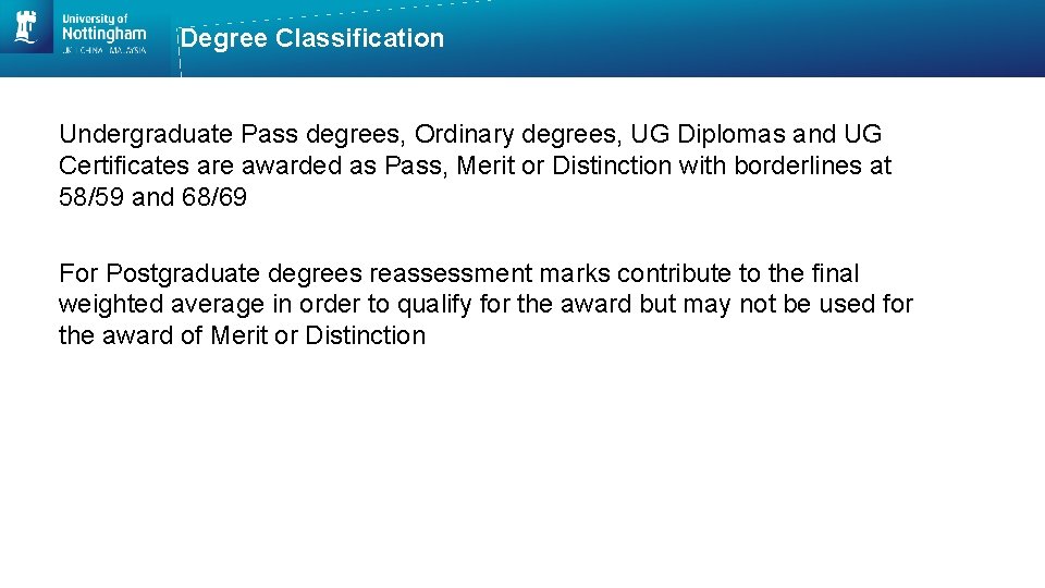Degree Classification Undergraduate Pass degrees, Ordinary degrees, UG Diplomas and UG Certificates are awarded