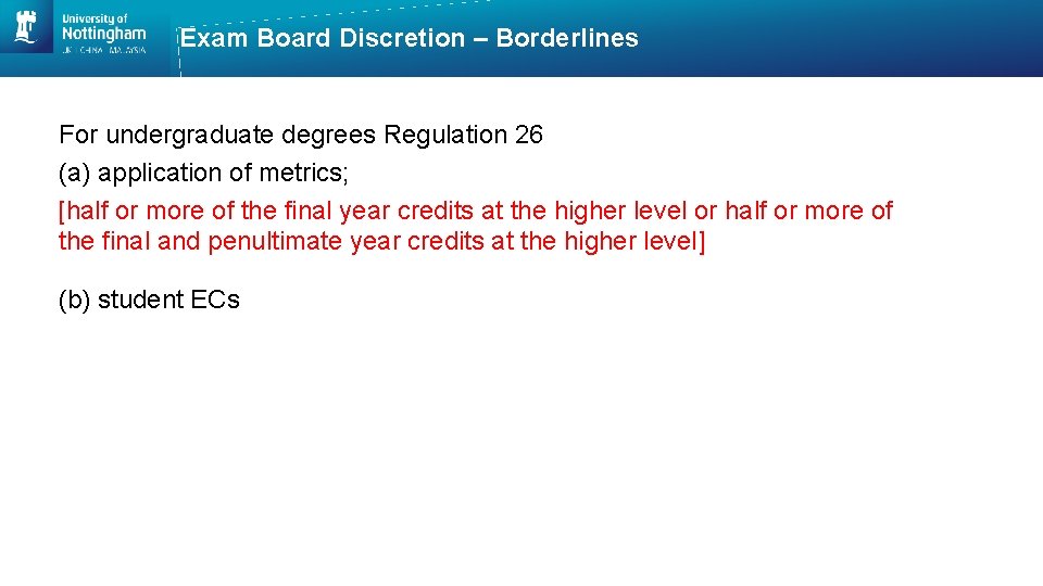 Exam Board Discretion – Borderlines For undergraduate degrees Regulation 26 (a) application of metrics;