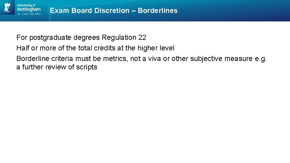 Exam Board Discretion – Borderlines For postgraduate degrees Regulation 22 Half or more of