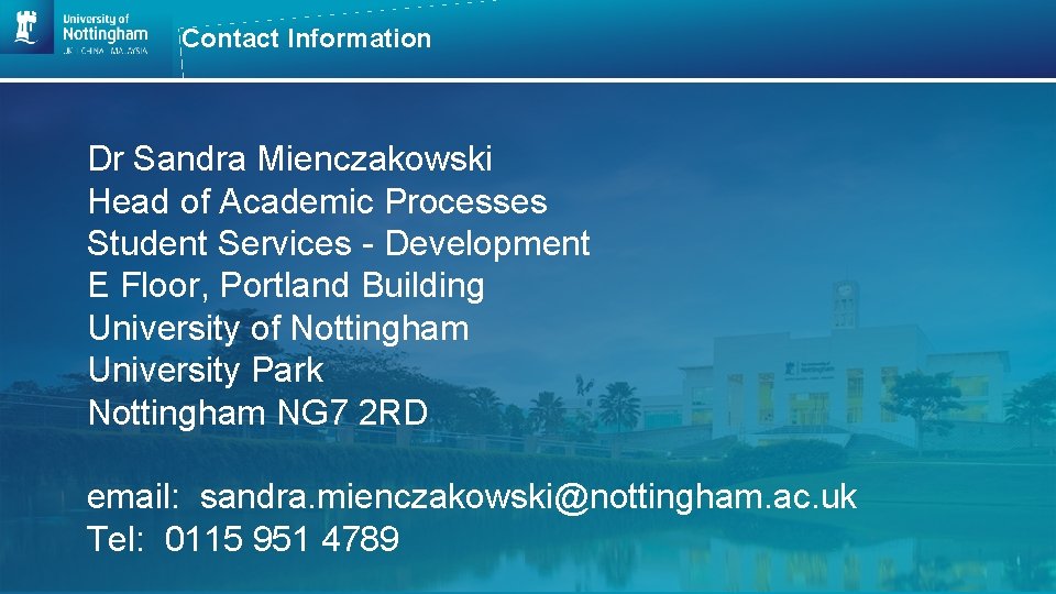 Contact Information Dr Sandra Mienczakowski Head of Academic Processes Student Services - Development E