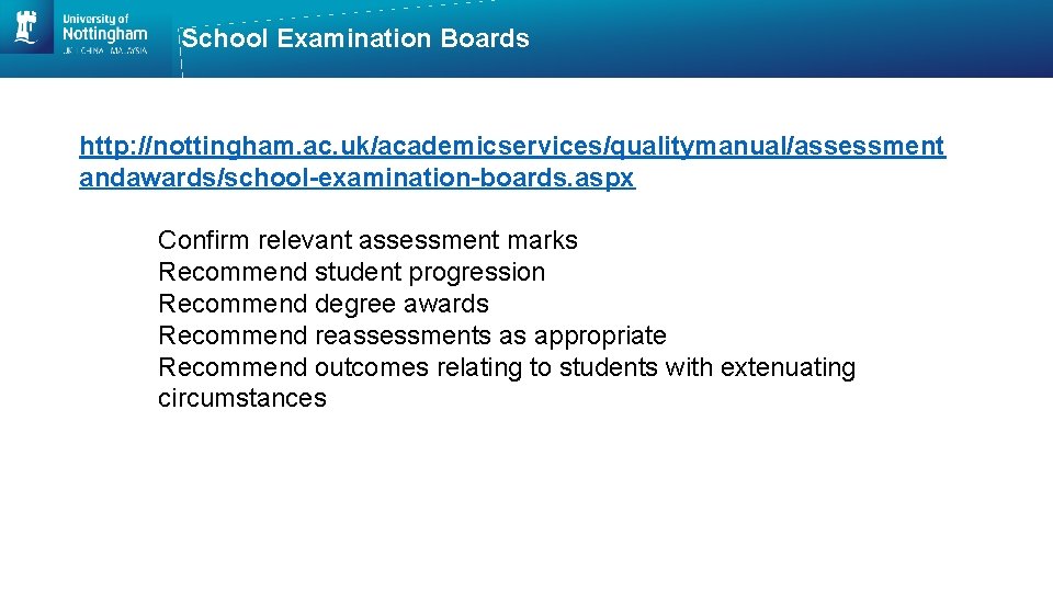 School Examination Boards http: //nottingham. ac. uk/academicservices/qualitymanual/assessment andawards/school-examination-boards. aspx Confirm relevant assessment marks Recommend
