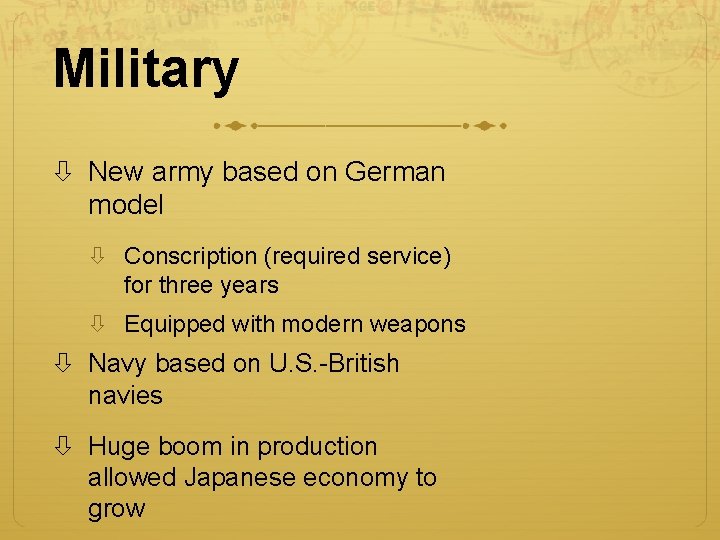 Military New army based on German model Conscription (required service) for three years Equipped
