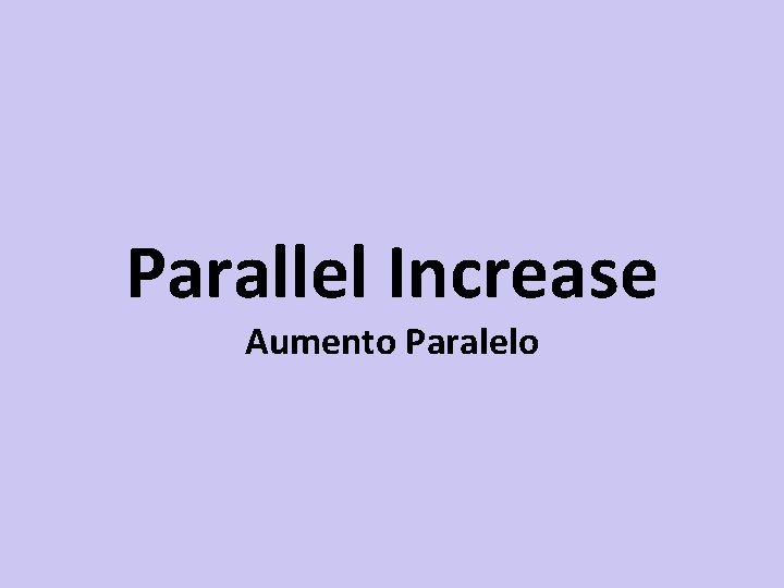 Parallel Increase Aumento Paralelo 