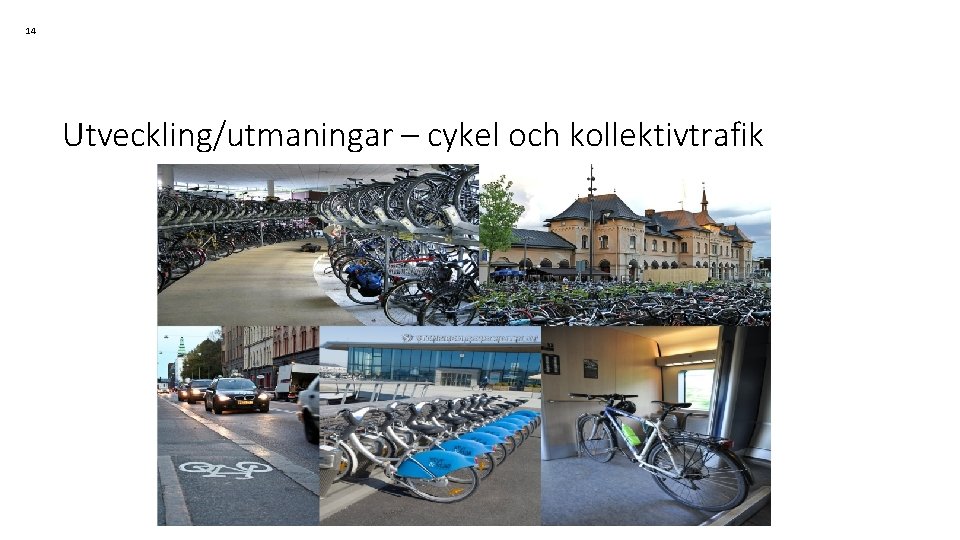 14 Utveckling/utmaningar – cykel och kollektivtrafik 