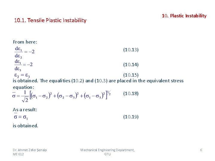 10. Plastic Instability 10. 1. Tensile Plastic Instability From here: (10. 13) (10. 14)