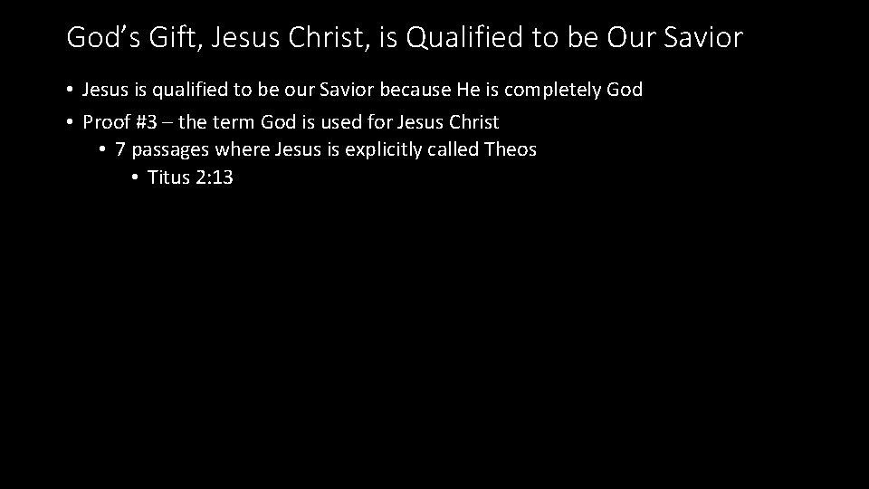 God’s Gift, Jesus Christ, is Qualified to be Our Savior • Jesus is qualified