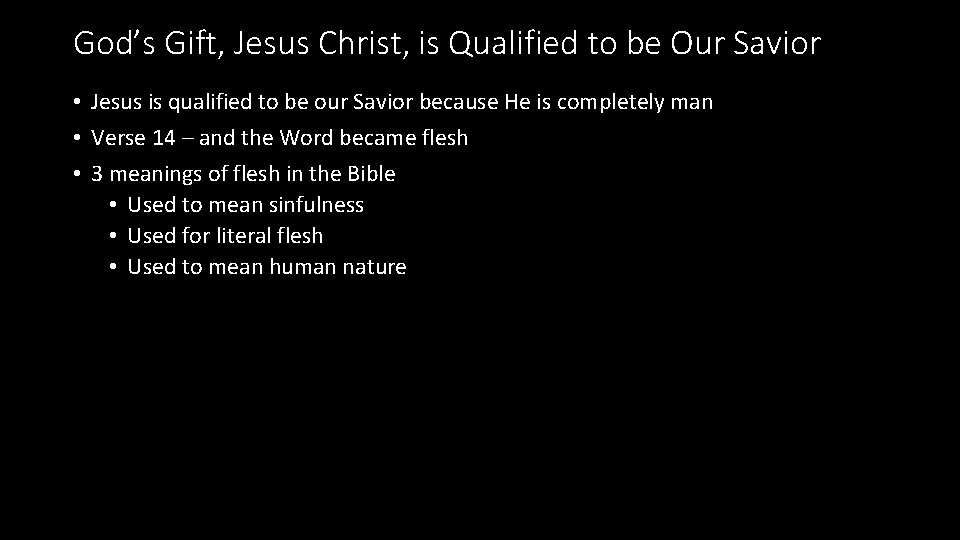 God’s Gift, Jesus Christ, is Qualified to be Our Savior • Jesus is qualified