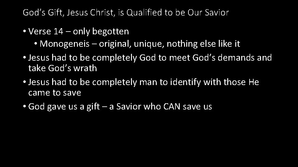 God’s Gift, Jesus Christ, is Qualified to be Our Savior • Verse 14 –