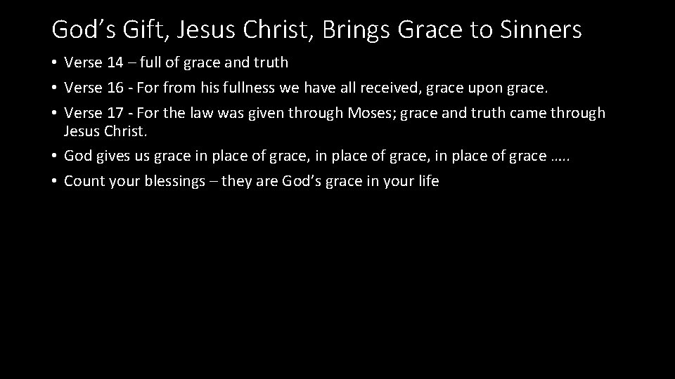 God’s Gift, Jesus Christ, Brings Grace to Sinners • Verse 14 – full of