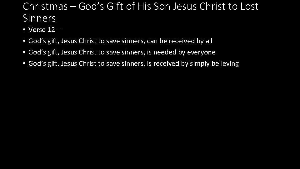 Christmas – God’s Gift of His Son Jesus Christ to Lost Sinners • •