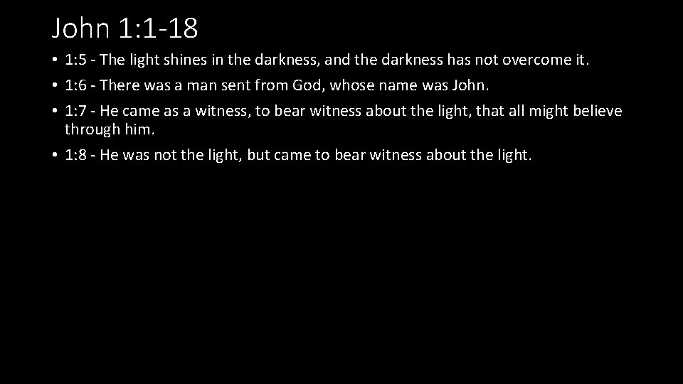 John 1: 1 -18 • 1: 5 - The light shines in the darkness,