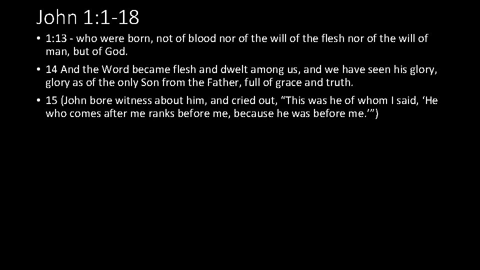 John 1: 1 -18 • 1: 13 - who were born, not of blood
