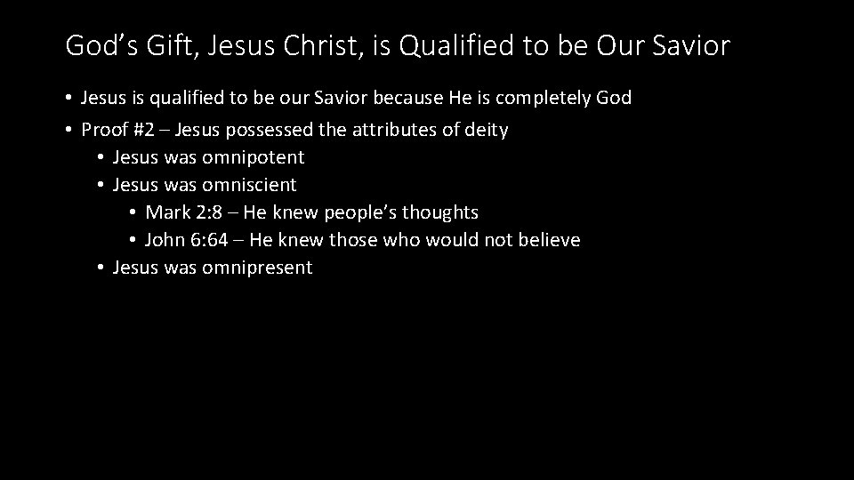 God’s Gift, Jesus Christ, is Qualified to be Our Savior • Jesus is qualified