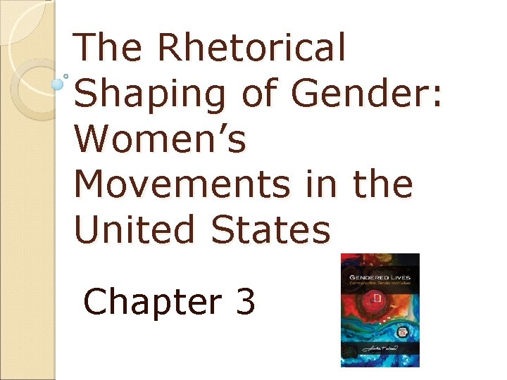 The Rhetorical Shaping of Gender Womens Movements in