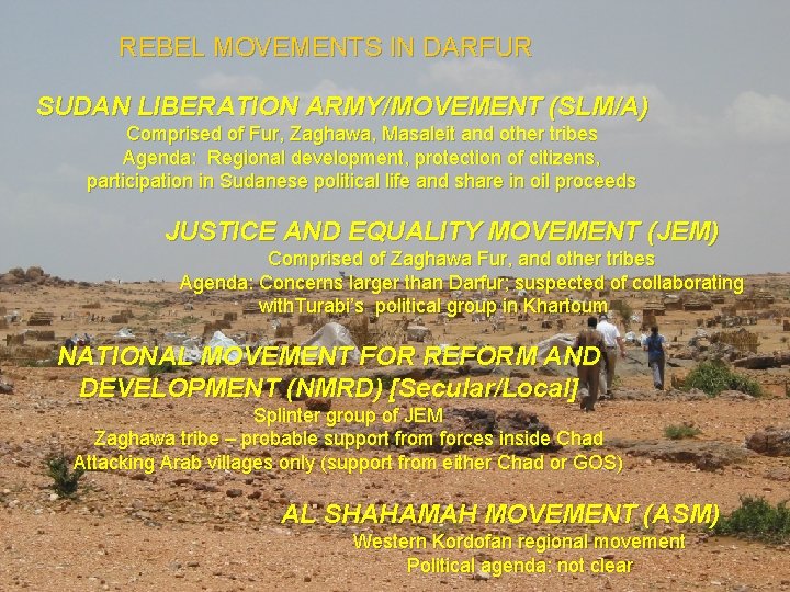 REBEL MOVEMENTS IN DARFUR SUDAN LIBERATION ARMY/MOVEMENT (SLM/A) Comprised of Fur, Zaghawa, Masaleit and