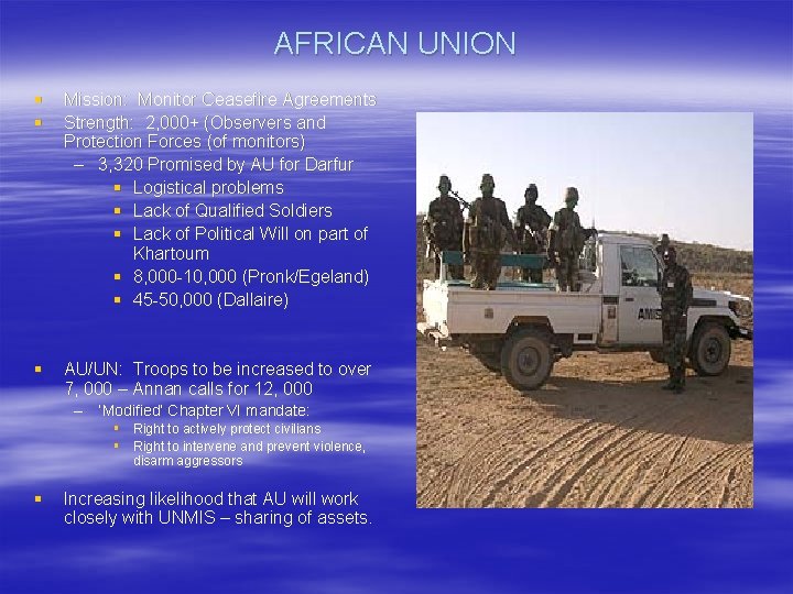 AFRICAN UNION § § Mission: Monitor Ceasefire Agreements Strength: 2, 000+ (Observers and Protection