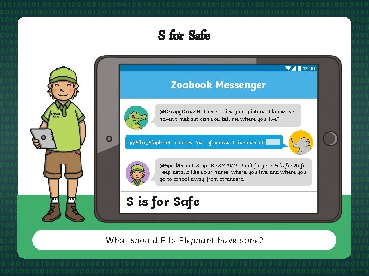 S for Safe @Creepy. Croc: Hi there. I like your picture. I know we