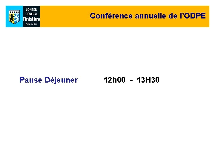 Conférence annuelle de l’ODPE Pause Déjeuner 12 h 00 - 13 H 30 