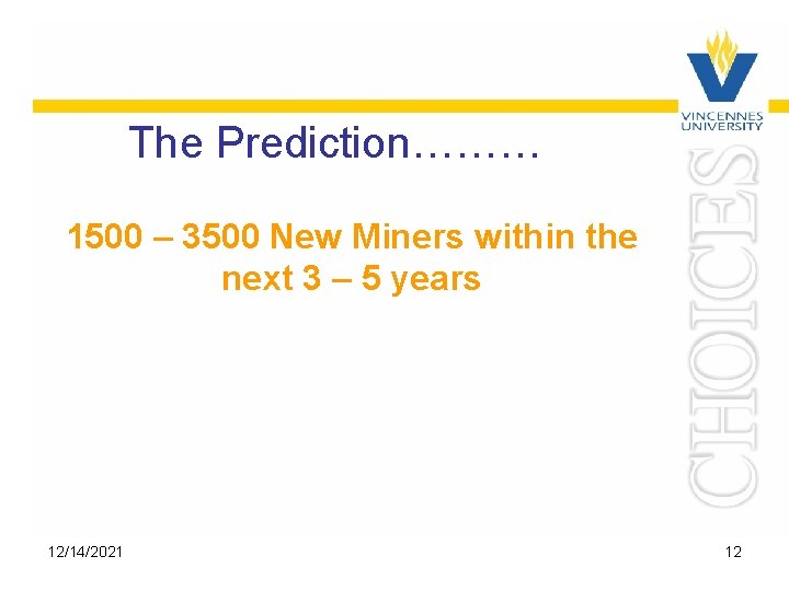 The Prediction……… 1500 – 3500 New Miners within the next 3 – 5 years