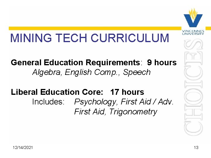 MINING TECH CURRICULUM General Education Requirements: 9 hours Algebra, English Comp. , Speech Liberal