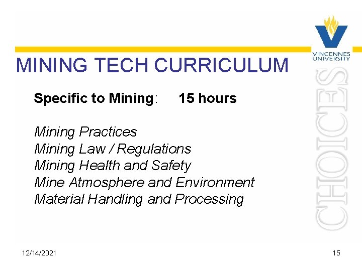MINING TECH CURRICULUM Specific to Mining: • • • 15 hours Mining Practices Mining