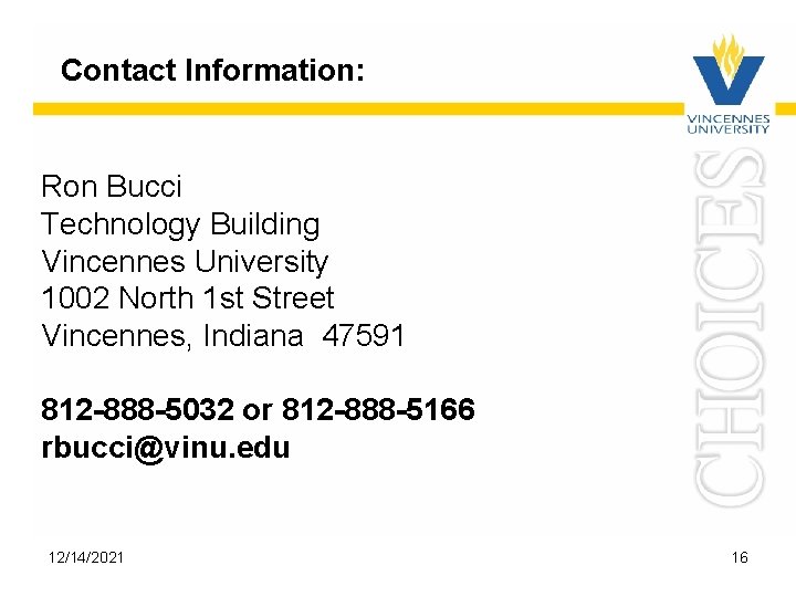 Contact Information: Ron Bucci Technology Building Vincennes University 1002 North 1 st Street Vincennes,
