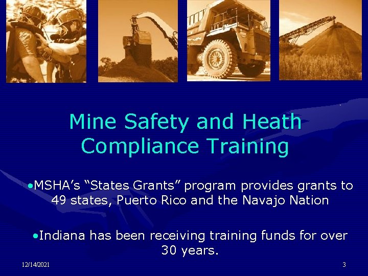 Mine Safety and Heath Compliance Training • MSHA’s “States Grants” program provides grants to
