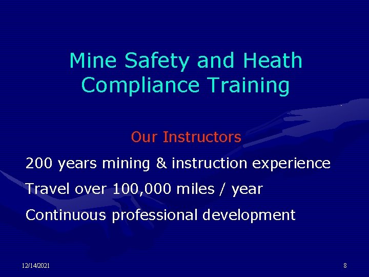 Mine Safety and Heath Compliance Training Our Instructors 200 years mining & instruction experience