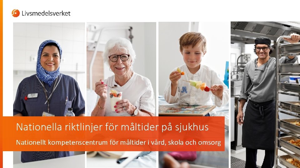 Nationella riktlinjer för måltider på sjukhus Nationellt kompetenscentrum för måltider i vård, skola och