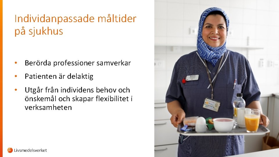 Individanpassade måltider på sjukhus • Berörda professioner samverkar • Patienten är delaktig • Utgår