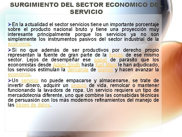 SURGIMIENTO DEL SECTOR ECONOMICO DEL SERVICIO ØEn la actualidad el sector servicios tiene un