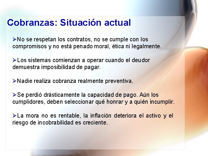 Cobranzas: Situación actual ØNo se respetan los contratos, no se cumple con los compromisos