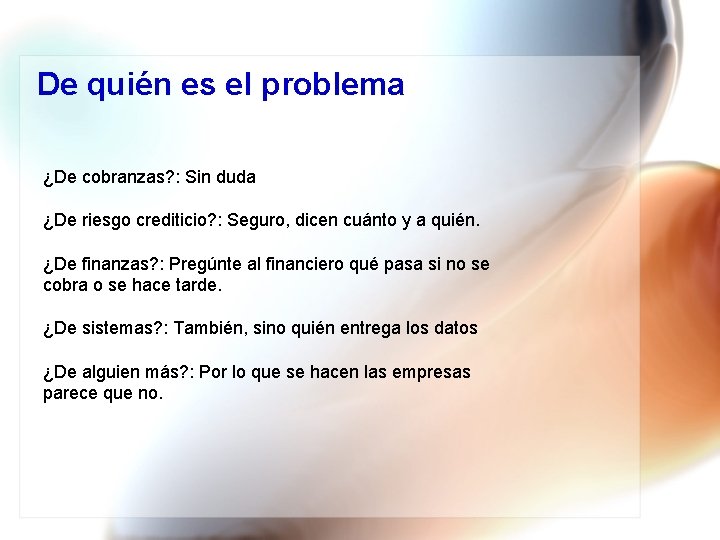 De quién es el problema ¿De cobranzas? : Sin duda ¿De riesgo crediticio? :